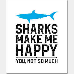 Sharks Make Me Happy You Not So Much Posters and Art